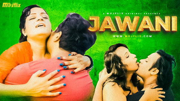 Jawani – S01E01 – 2024 – Hindi Uncut Hot Web Series – MojFlix