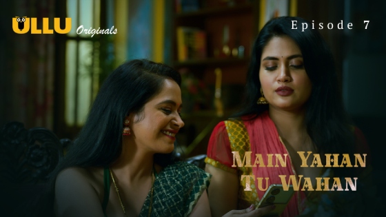 Main Yahan Tu Wahan Part 2 – S01E02 – 2024 – Hindi Hot Web Series – Ullu