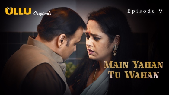 Main Yahan Tu Wahan Part 2 – S01E04 – 2024 – Hindi Hot Web Series – Ullu