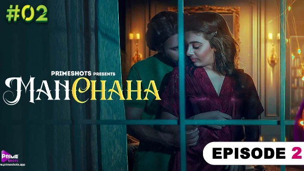 Manchaha – S01E02 – 2024 – Hindi Hot Web Series – PrimeShots