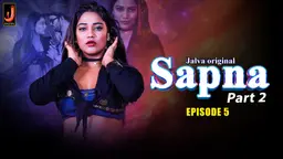 Sapna – S01E05 – 2023 – Hindi Hot Web Series – Jalva