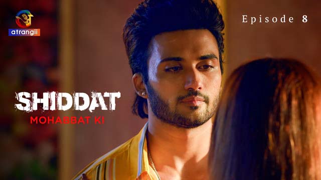 Shiddat – Mohabbat Ki – Part 2 – S01E08 – 2024 – Hindi Hot Web Series – Atrangii