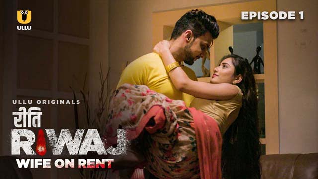 Wife On Rent – Riti Riwaj – S01E01 – 2024 – Hindi Hot Web Series – Ullu