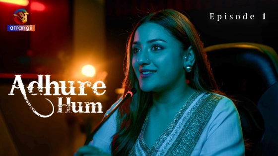 Adhure Hum Part 1 – S01E01 – 2024 – Hindi Hot Web Series – Atrangii