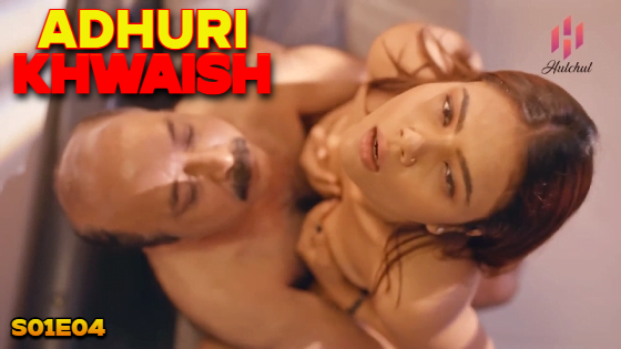Adhuri Khwaish – S01E04 – 2024 – Hindi Hot Web Series – Hulchul