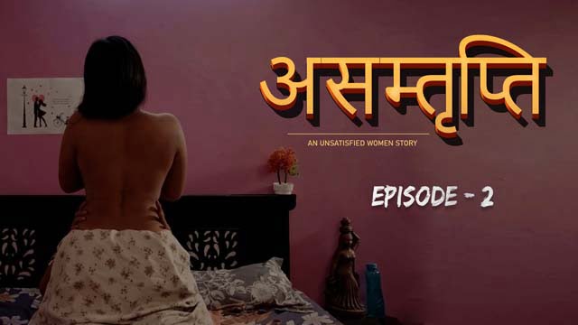 Asamthrupthi – S01E02 – 2024 – Hindi Hot Short Film – Cultflix