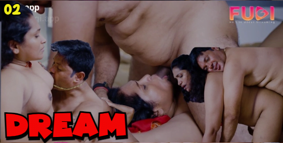 Dream – S01E02 – 2024 – Hindi Uncut Hot Web Series – Fugi
