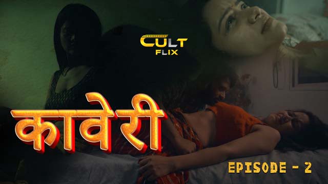 Kaveri – S01E01 – 2024 – Hindi Hot Short Film – Cultflix