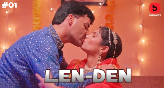 LenDen – S01E01 – 2024 – Hindi Hot Web Series – BigShots