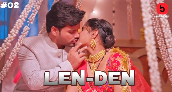 LenDen – S01E02 – 2024 – Hindi Hot Web Series – BigShots