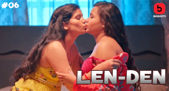 LenDen – S01E06 – 2024 – Hindi Hot Web Series – BigShots