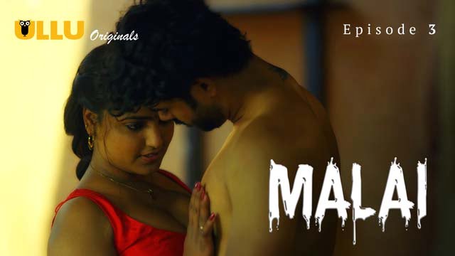 Malai – S01E03 – 2024 – Hindi Hot Web Series – Ullu