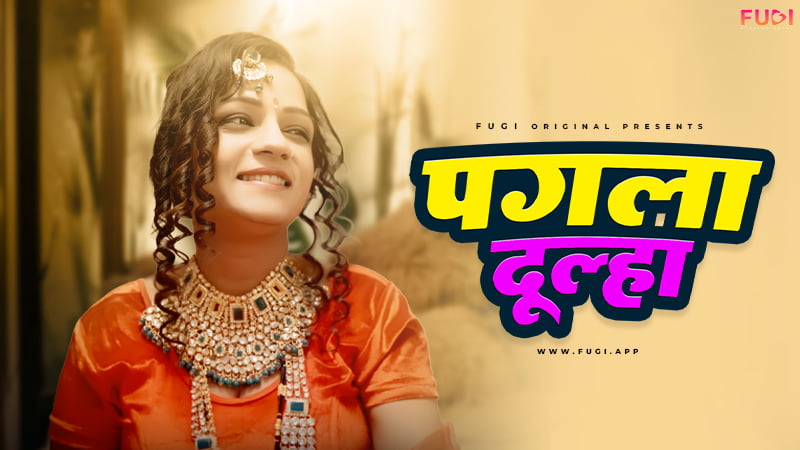 Pagla Dulha – S01E01 – 2024 – Hindi Hot Web Series – Fugi