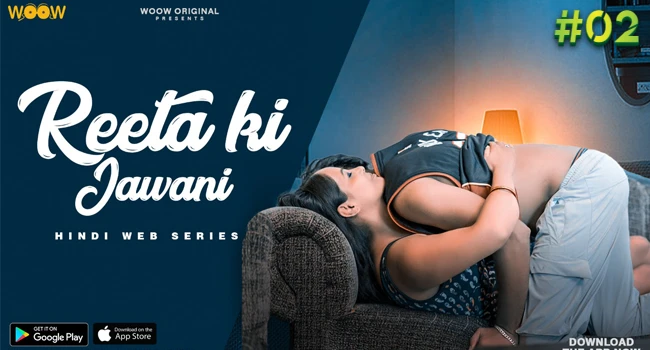 Reeta Ki Jawani – S01E02 – 2024 – Hindi Hot Web Series – WooW