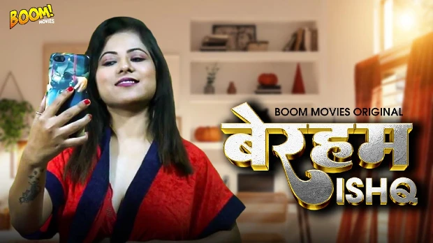 Beraham Ishq – 2024 – Hindi Hot Short Film – BoomMovies