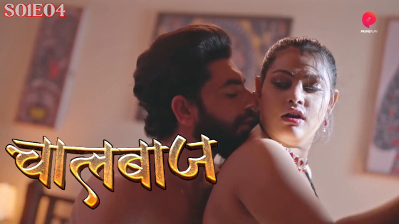 Chalbaaz – S01E04 – 2024 – Hindi Hot Web Series – PrimePlay