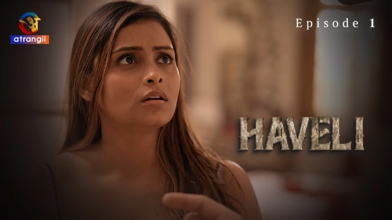 Haveli Part 1 – S01E01 – 2024 – Hindi Hot Web Series – Atrangii