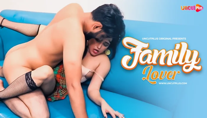 Family Lover – 2024 – Uncut Hindi Hot Short Film – UncutPlus