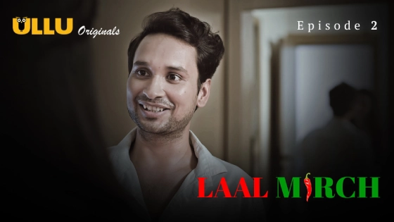 Laal Mirch Part 1 – S01E02 – 2024 – Hindi Hot Web Series – Ullu