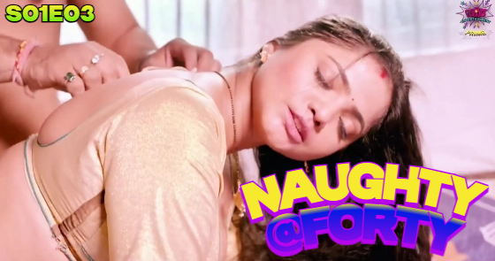 Naughty @40 – S01E03 – 2024 – Hindi Hot Web Series – WowEntertainment
