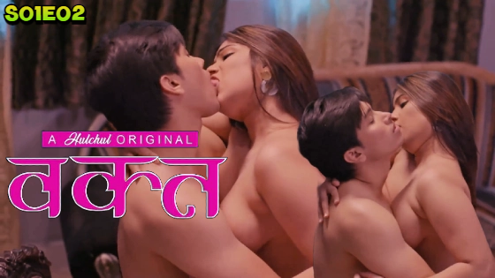 Waqt – S01E02 – 2024 – Hindi Hot Web Series – Hulchul