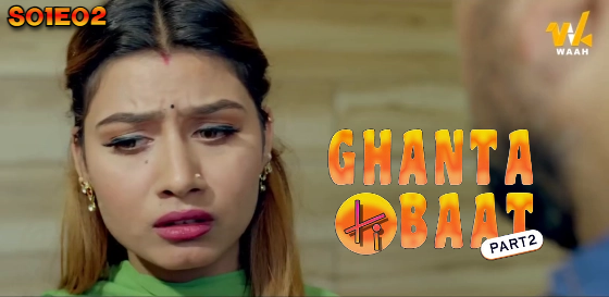 Ghanta Ki Baat – S01E02 – 2024 – Hindi Hot Web Series – Waah