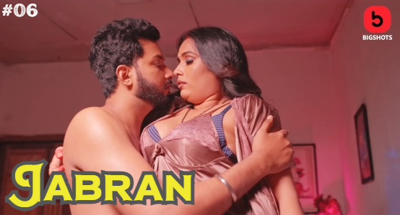 Jabran – S01E06 – 2024 – Hindi Hot Web Series – Bigshots