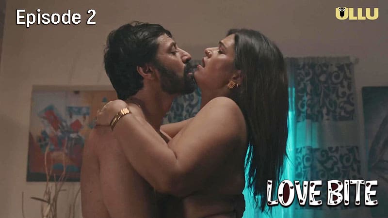 Love Bite P01E02 2024 Ullu Originals Hindi Hot Web Series