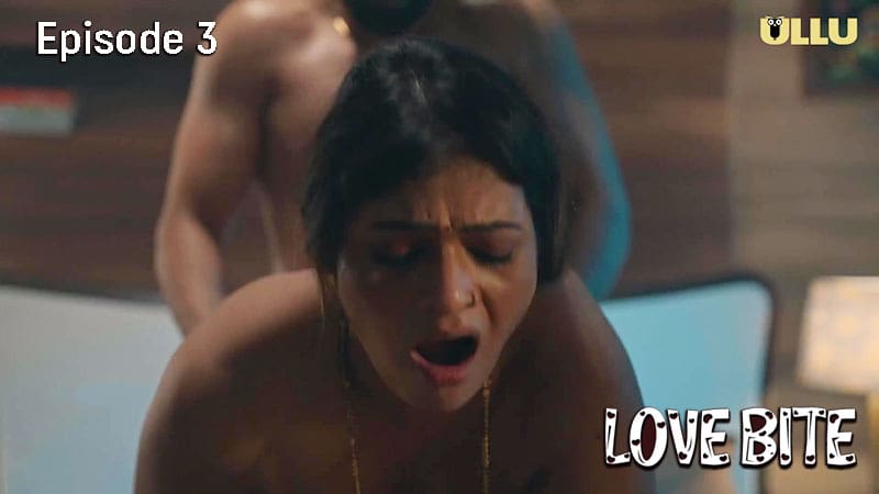 Love Bite P01E03 2024 Ullu Originals Hindi Hot Web Series