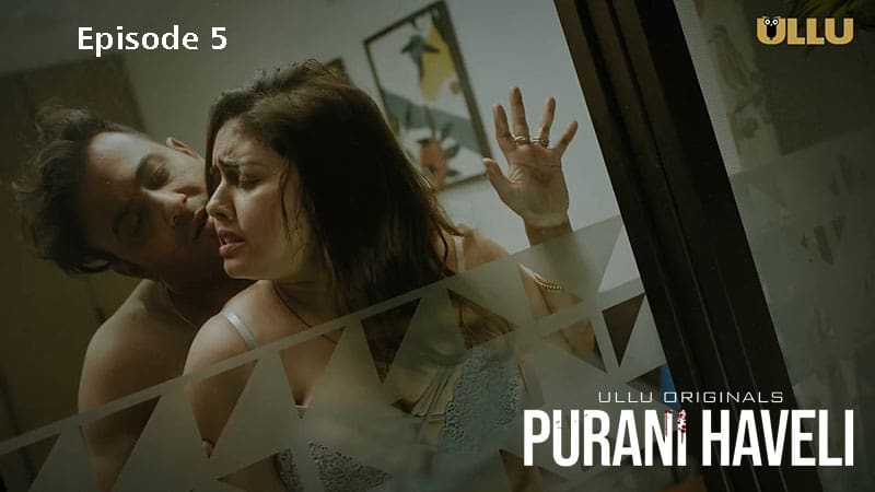 Purani Haveli P02E05 – 2024 – Hindi Hot Web Series – Ullu
