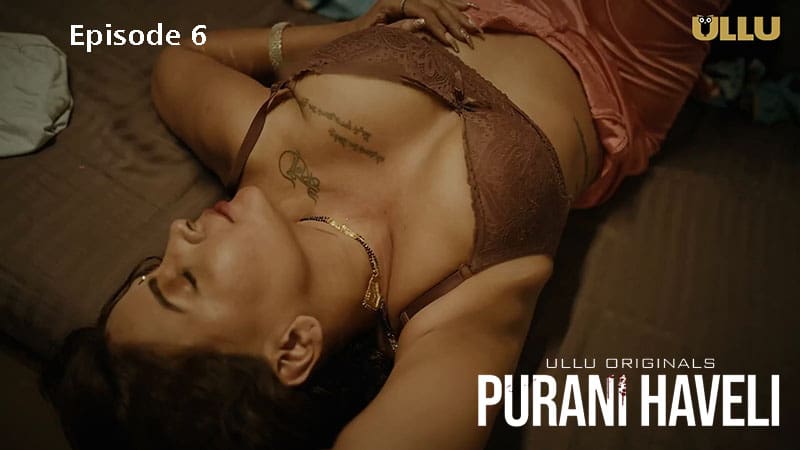 Purani Haveli P02E06 – 2024 – Hindi Hot Web Series – Ullu