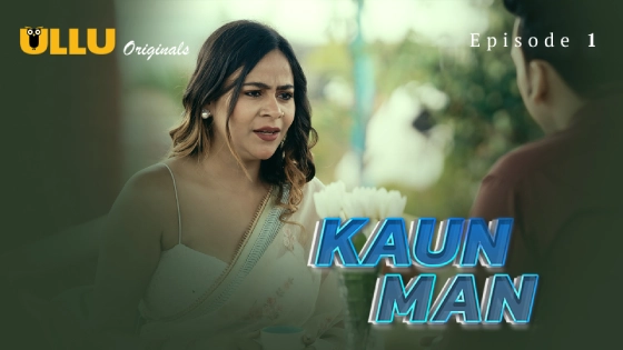 Kaun Man Part 1 – S01E01 – 2024 – Hindi Hot Web Series – Ullu