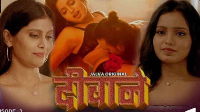 Deewane – S01E03 – 2024 – Hindi Hot Web Series – Jalva