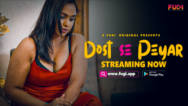 Dost Se Peyar – 2024 – Hindi Uncut Hot Short Film – FugiApp