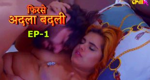 Phir se Adla Badli – S01E01 – 2024 – Hindi Hot Web Series – ChillX