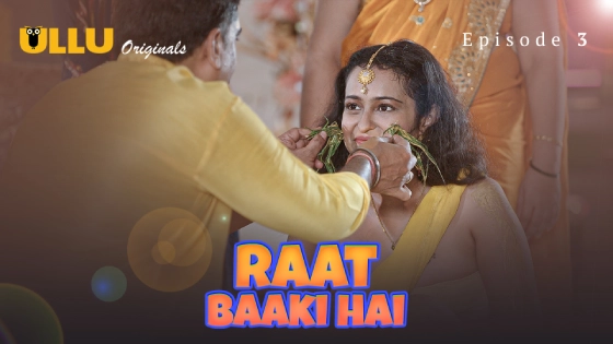Raat Baaki Hai Part 1 – S01E03 – 2024 – Hindi Hot Web Series – Ullu
