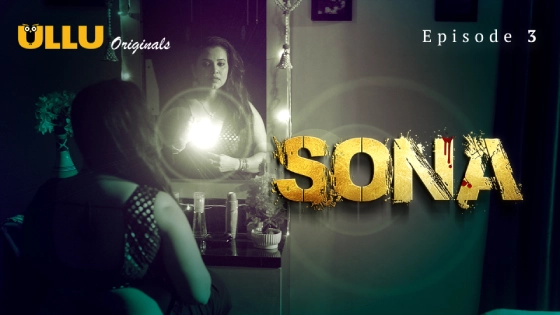 Sona Part 1 – S01E03 – 2024 – Hindi Hot Web Series – Ullu