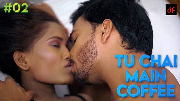 Tu Chai Main Coffee – S01E02 – 2021 – Hindi Hot Web Series – DreamsFilms