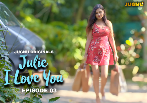 Julie I Love You – E03 – 2024 – Hindi Hot Web Series – Jugnu
