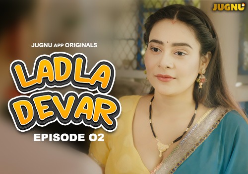 Ladla Devar – E02 – 2024 – Hindi Hot Web Series – Jugnu