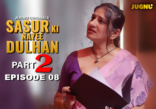 Sasur Ki Nayee Dulhan – E08 – 2024 – Hindi Hot Web Series – Jugnu