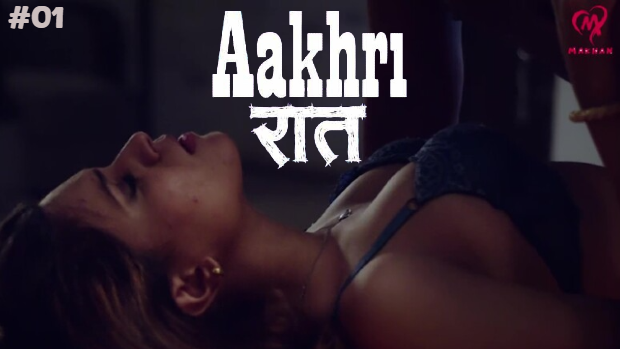 Aakhri Raat – E01 – 2025 – Hindi Hot Web Series – Makhan