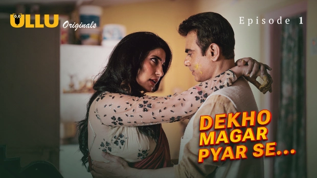 Dekho Magar Pyar Se Part 1 – E01 – 2025 – Hindi Hot Web Series – Ullu