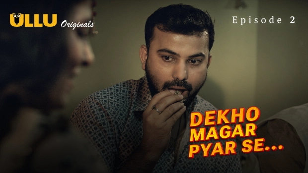 Dekho Magar Pyar Se Part 1 – E02 – 2025 – Hindi Hot Web Series – Ullu