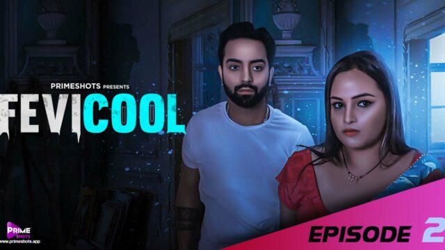 Fevicool – S01E02 – 2023 – Hindi Web Series – PrimeShots