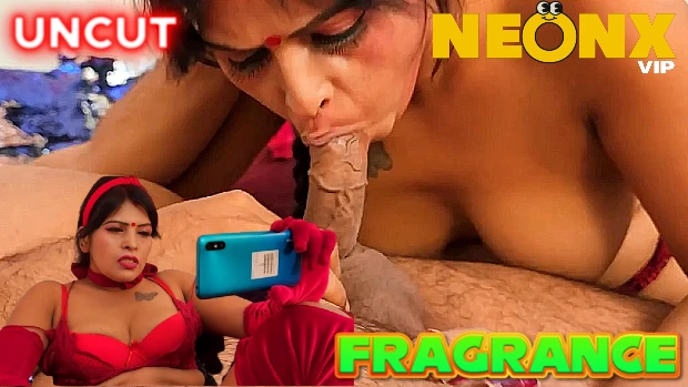 Fragrance – 2025 – Hindi Uncut Hot Short Film – Neonx