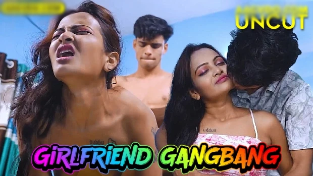 Girlfriend Gangbang – 2025 – Hindi Uncut Short Film – GoddesMahi