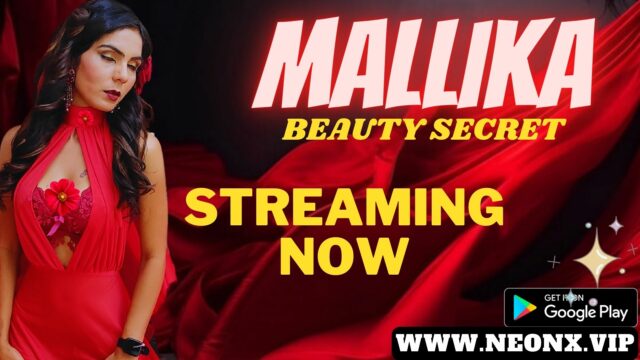Mallika – Beauty Secret – 2023 – Hindi Uncut Hot Short Film – Neonx
