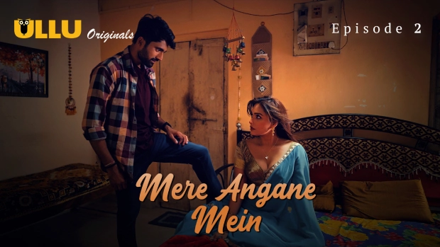 Mere Angane Mein Part 1 – E02 – 2025 – Hindi Hot Web Series – Ullu