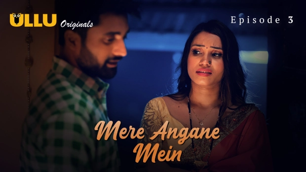 Mere Angane Mein Part 1 – E03 – 2025 – Hindi Hot Web Series – Ullu